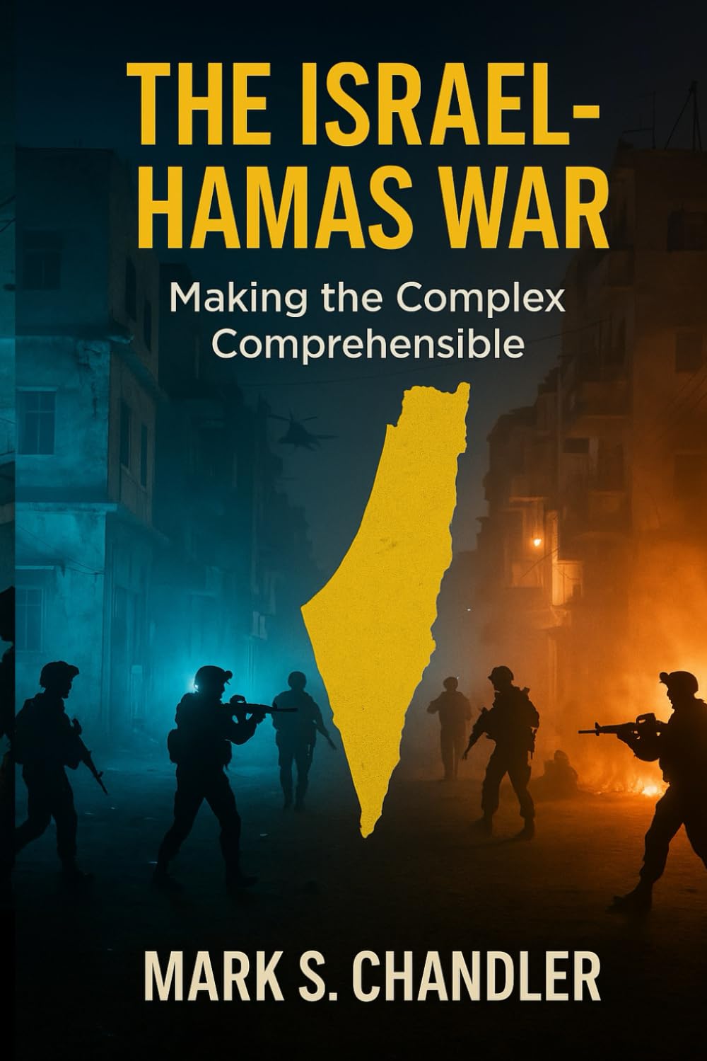 The Israel - Hamas War: Making The Complex...Comprehensible