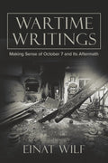 Wartime Writings: Making Sense of October 7 and Its Aftermath