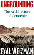Ungrounding: The Architecture of Genocide